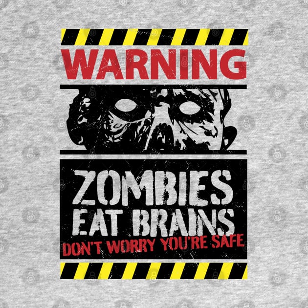 Zombies Eat Brains Don't Worry You're Safe by OrangeMonkeyArt